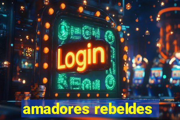 amadores rebeldes